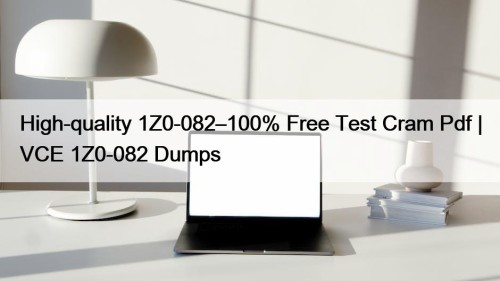 High-quality 1Z0-082–100% Free Test Cram Pdf | VCE ...