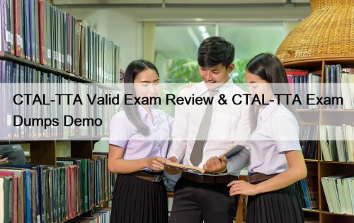 CTAL-TTA Valid Exam Review & CTAL-TTA Exam Dumps ...